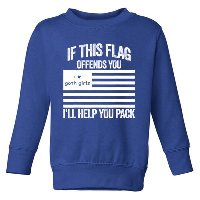 If This USA Goth Girls Flag Offends You, I'll Help You Pack Toddler Sweatshirt