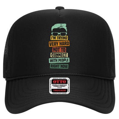 I’M Trying Very Hard Not To Connect With People Right Now High Crown Mesh Back Trucker Hat