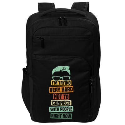 I’M Trying Very Hard Not To Connect With People Right Now Impact Tech Backpack