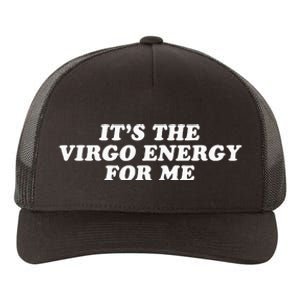 ItS The Virgo Energy For Me Birthday Yupoong Adult 5-Panel Trucker Hat