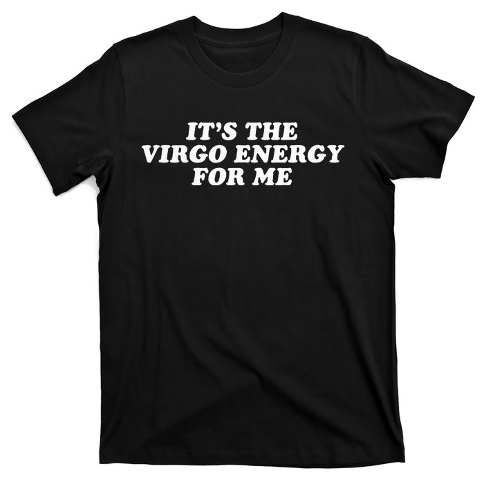 ItS The Virgo Energy For Me Birthday T-Shirt