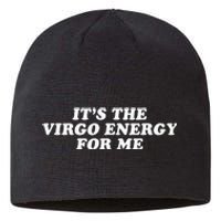 ItS The Virgo Energy For Me Birthday Sustainable Beanie