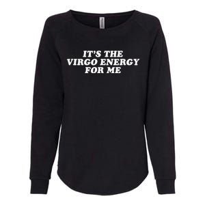 ItS The Virgo Energy For Me Birthday Womens California Wash Sweatshirt