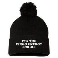 ItS The Virgo Energy For Me Birthday Pom Pom 12in Knit Beanie