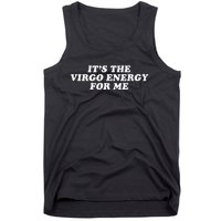 ItS The Virgo Energy For Me Birthday Tank Top