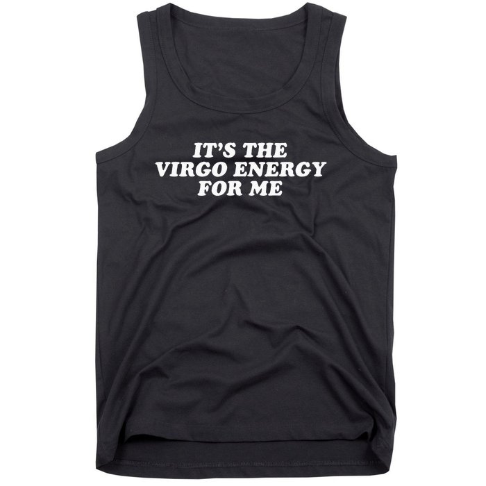 ItS The Virgo Energy For Me Birthday Tank Top