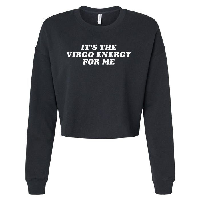 ItS The Virgo Energy For Me Birthday Cropped Pullover Crew