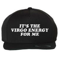 ItS The Virgo Energy For Me Birthday Wool Snapback Cap