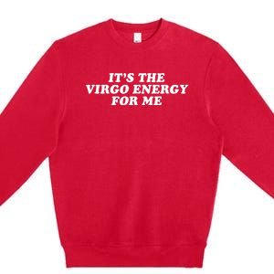 ItS The Virgo Energy For Me Birthday Premium Crewneck Sweatshirt