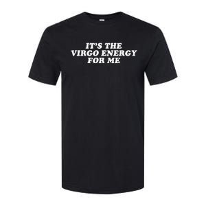 ItS The Virgo Energy For Me Birthday Softstyle CVC T-Shirt