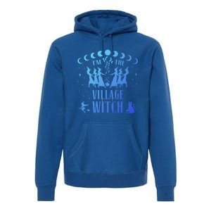 Im The Village Witch Costume Halloween Quote Art Gift Premium Hoodie