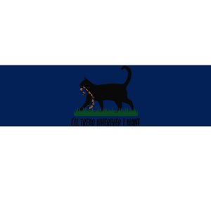 ILl Tread Wherever I Want Cat Ladies For Kamala Funny Gift Bumper Sticker