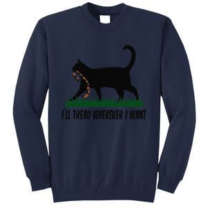 ILl Tread Wherever I Want Cat Ladies For Kamala Funny Gift Tall Sweatshirt