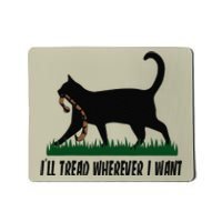 ILl Tread Wherever I Want Cat Ladies For Kamala Funny Gift Mousepad