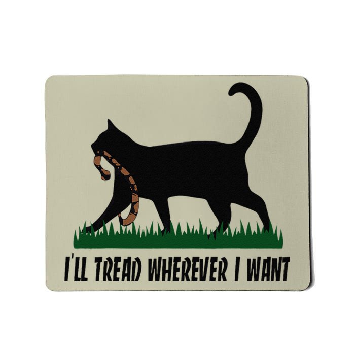 ILl Tread Wherever I Want Cat Ladies For Kamala Funny Gift Mousepad