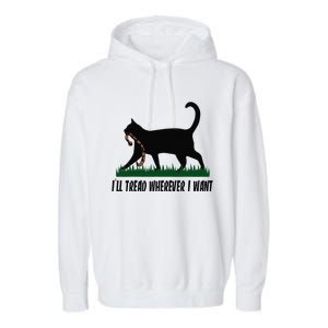 ILl Tread Wherever I Want Cat Ladies For Kamala Funny Gift Garment-Dyed Fleece Hoodie