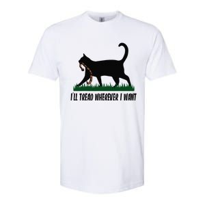 ILl Tread Wherever I Want Cat Ladies For Kamala Funny Gift Softstyle CVC T-Shirt