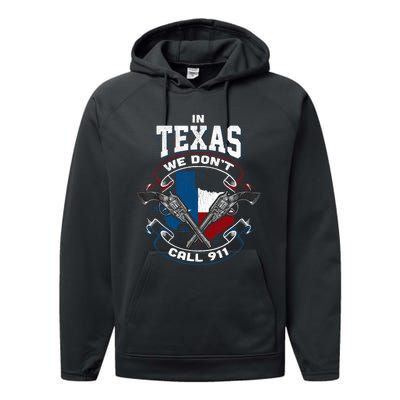 In Texas We Don't Call 911 Funny Texan Proud Gun Owner Gift Performance Fleece Hoodie