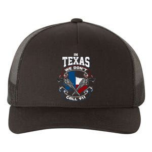 In Texas We Don't Call 911 Funny Texan Proud Gun Owner Gift Yupoong Adult 5-Panel Trucker Hat