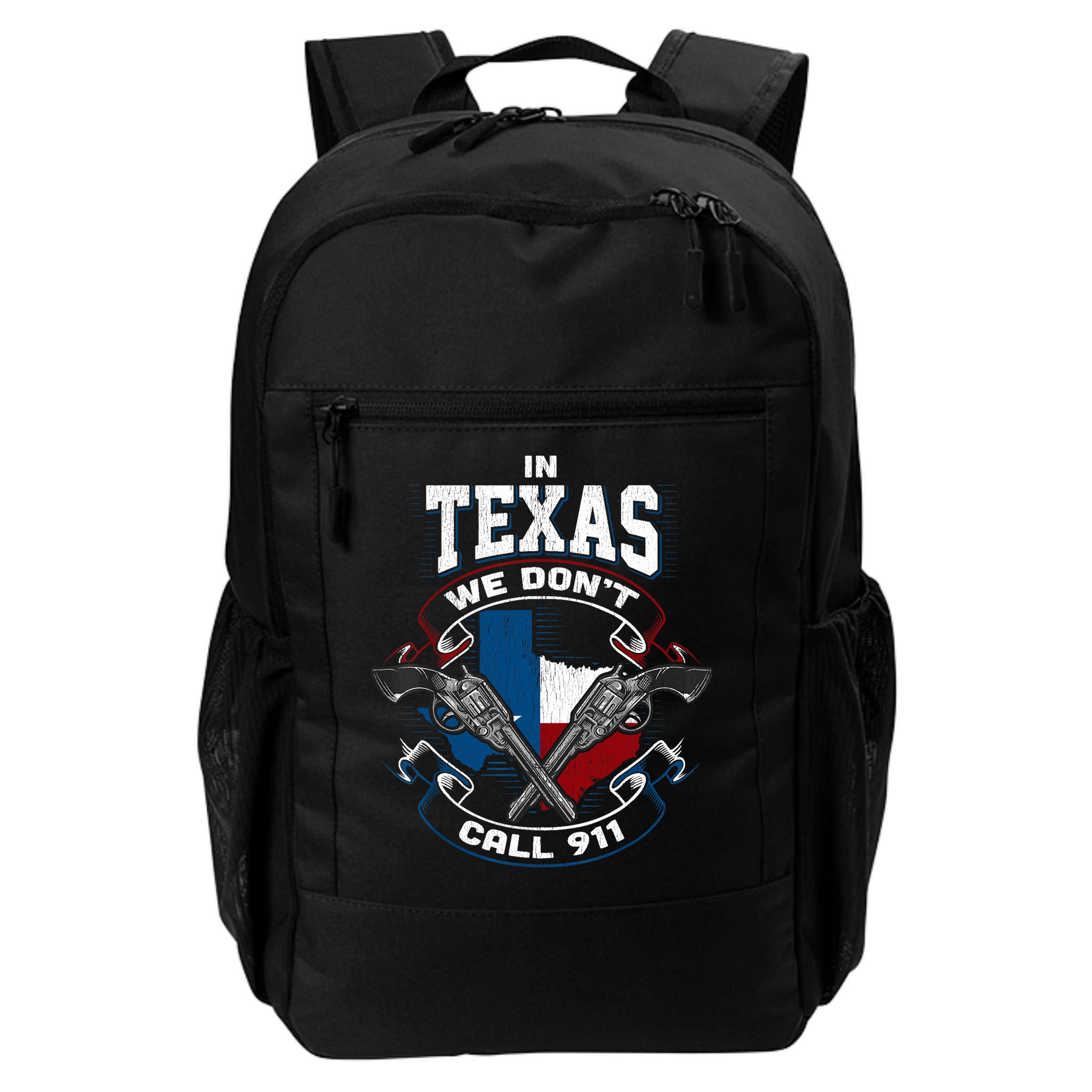 In Texas We Don't Call 911 Funny Texan Proud Gun Owner Gift Backpack