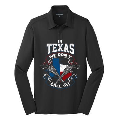 In Texas We Don't Call 911 Funny Texan Proud Gun Owner Gift Silk Touch Performance Long Sleeve Polo