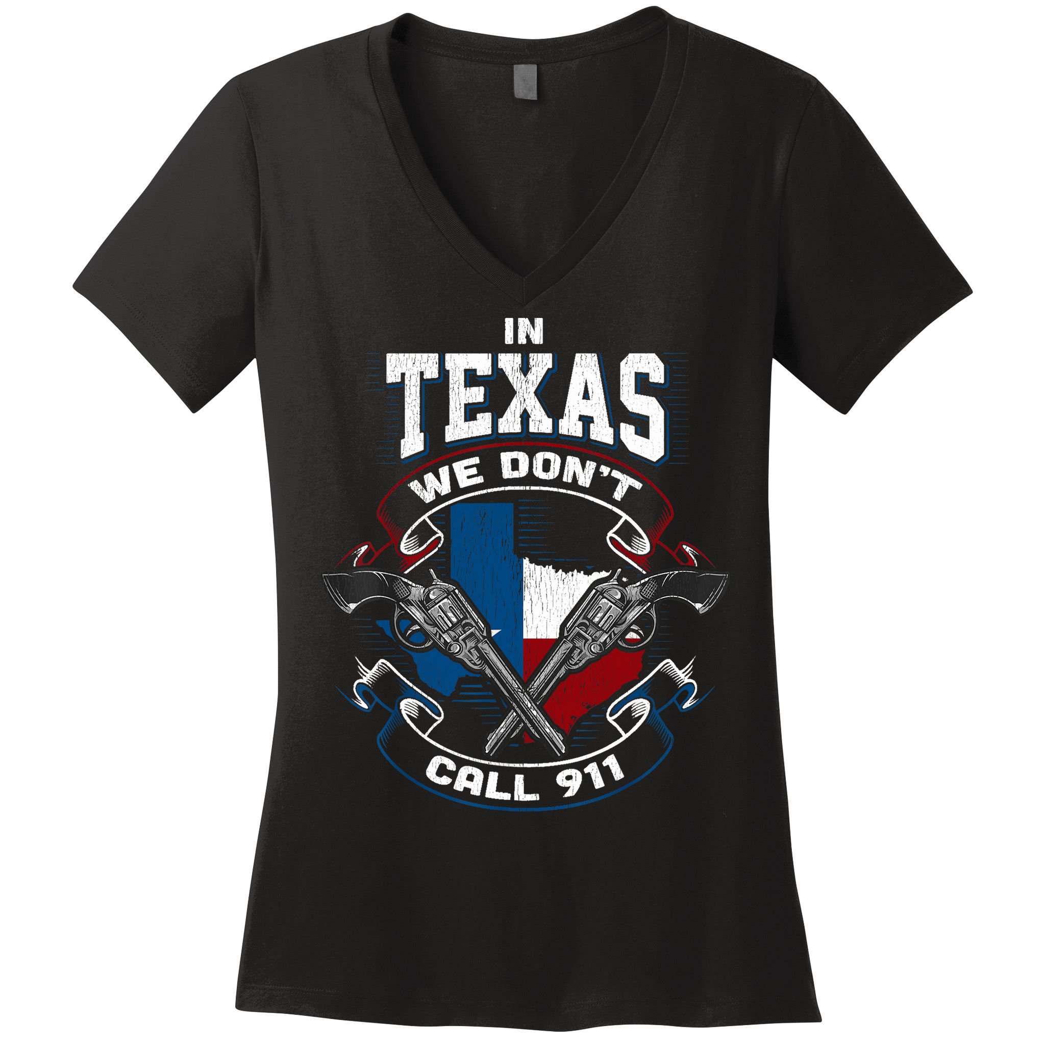 In Texas We Don't Call 911 Funny Texan Proud Gun Owner Gift Women's V-Neck T-Shirt