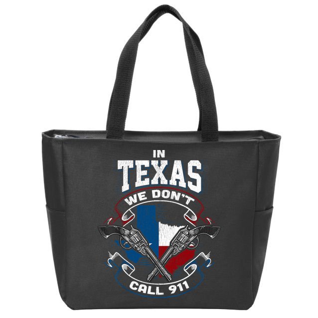 In Texas We Don't Call 911 Funny Texan Proud Gun Owner Gift Zip Tote Bag