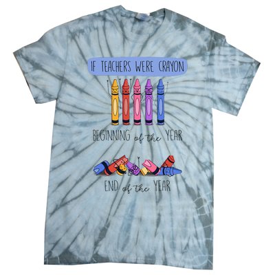 If Teachers Were Crayon Beginning Of The Year End The Year Tie-Dye T-Shirt