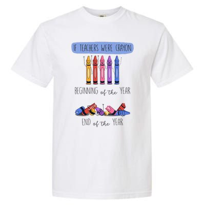 If Teachers Were Crayon Beginning Of The Year End The Year Garment-Dyed Heavyweight T-Shirt