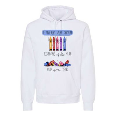 If Teachers Were Crayon Beginning Of The Year End The Year Premium Hoodie