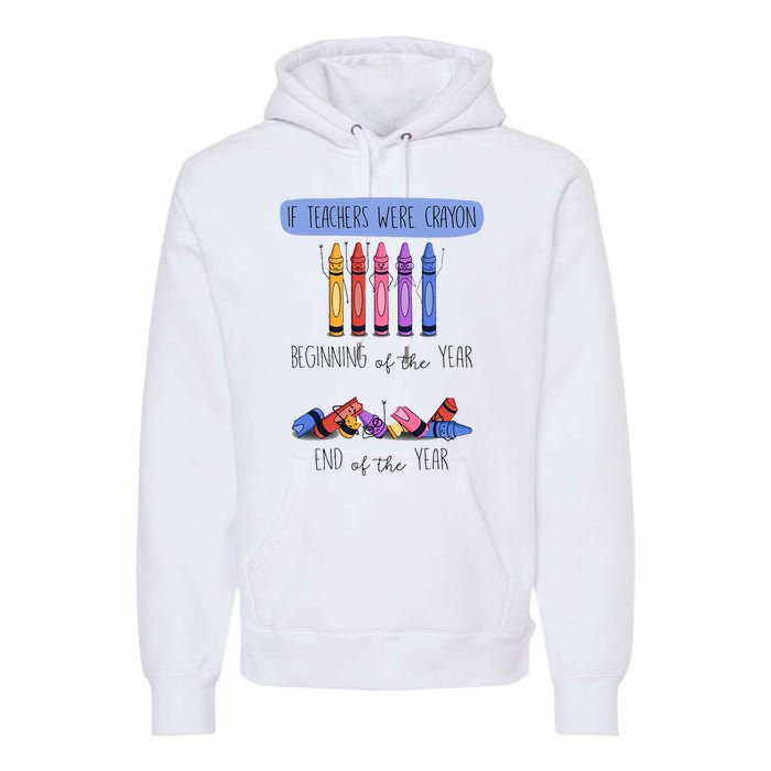 If Teachers Were Crayon Beginning Of The Year End The Year Premium Hoodie