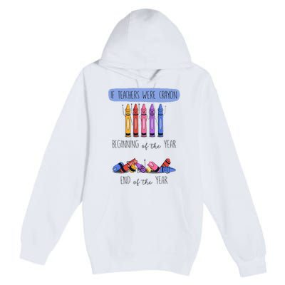 If Teachers Were Crayon Beginning Of The Year End The Year Premium Pullover Hoodie