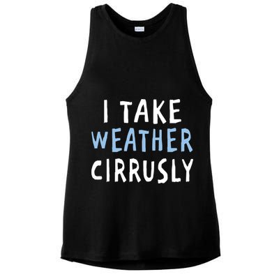 I Take Weather Cirrusly - Funny Meteorology Ladies PosiCharge Tri-Blend Wicking Tank