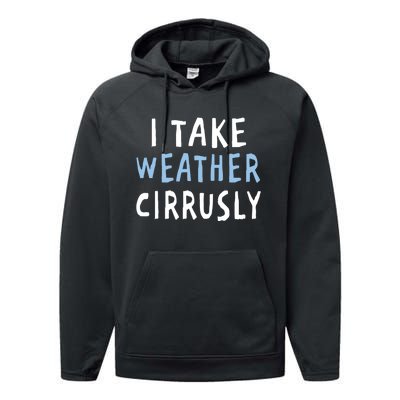 I Take Weather Cirrusly - Funny Meteorology Performance Fleece Hoodie