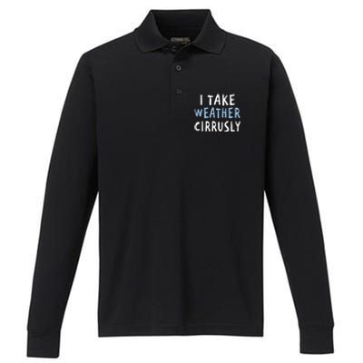 I Take Weather Cirrusly - Funny Meteorology Performance Long Sleeve Polo