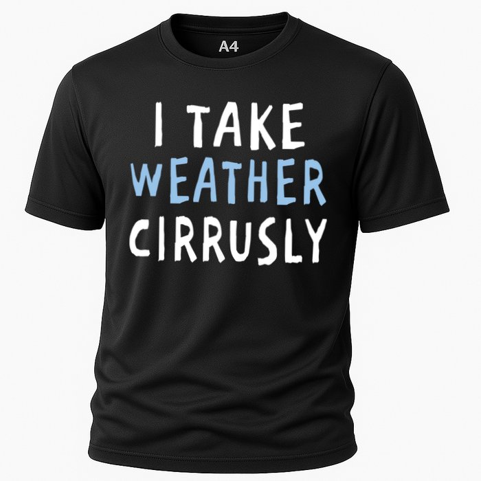I Take Weather Cirrusly - Funny Meteorology Performance Shirt