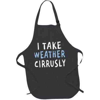 I Take Weather Cirrusly - Funny Meteorology Apron