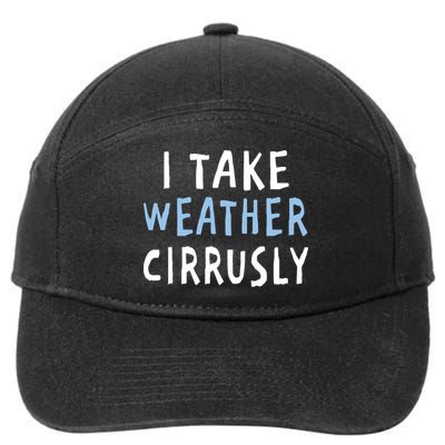 I Take Weather Cirrusly - Funny Meteorology 7-Panel Snapback Hat