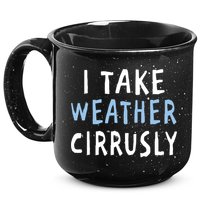 I Take Weather Cirrusly - Funny Meteorology 15oz Campfire Ceramic Mug