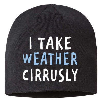 I Take Weather Cirrusly - Funny Meteorology Sustainable Beanie