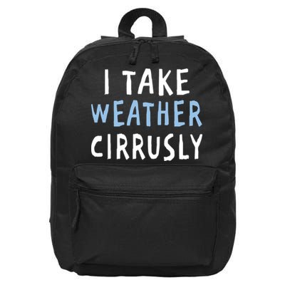 I Take Weather Cirrusly - Funny Meteorology 16 in Basic Backpack