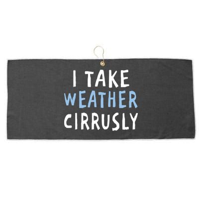 I Take Weather Cirrusly - Funny Meteorology Large Microfiber Waffle Golf Towel