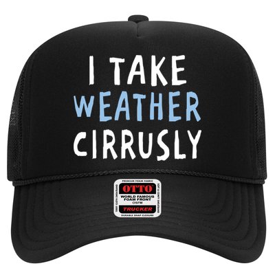 I Take Weather Cirrusly - Funny Meteorology Trucker Hat