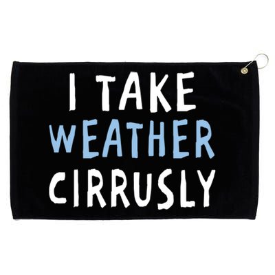 I Take Weather Cirrusly - Funny Meteorology Grommeted Golf Towel