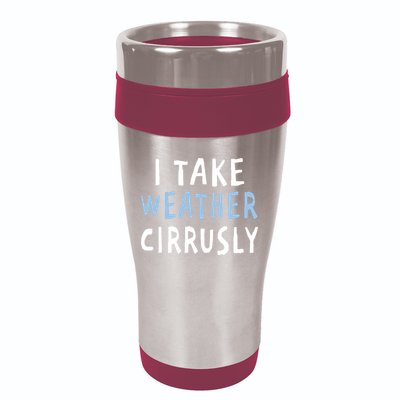 I Take Weather Cirrusly - Funny Meteorology 16oz Travel Tumbler