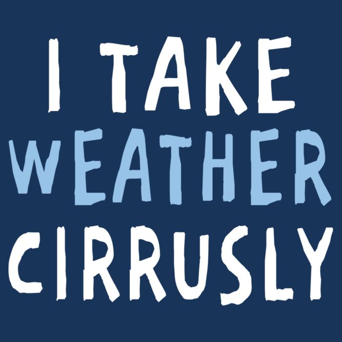 I Take Weather Cirrusly - Funny Meteorology Infant Baby Jersey Bodysuit