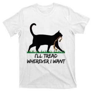 ILl Tread Wherever I Want T-Shirt