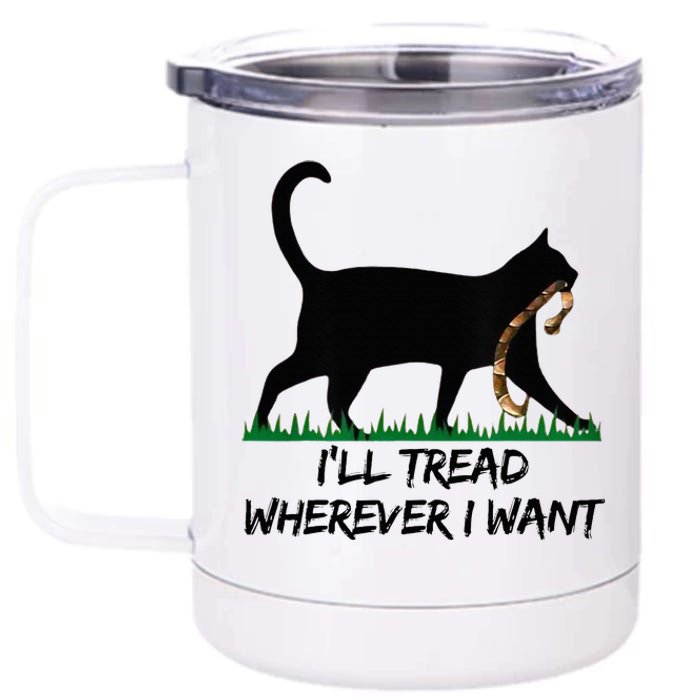 ILl Tread Wherever I Want 12 oz Stainless Steel Tumbler Cup