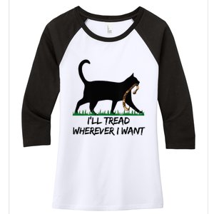 ILl Tread Wherever I Want Women's Tri-Blend 3/4-Sleeve Raglan Shirt