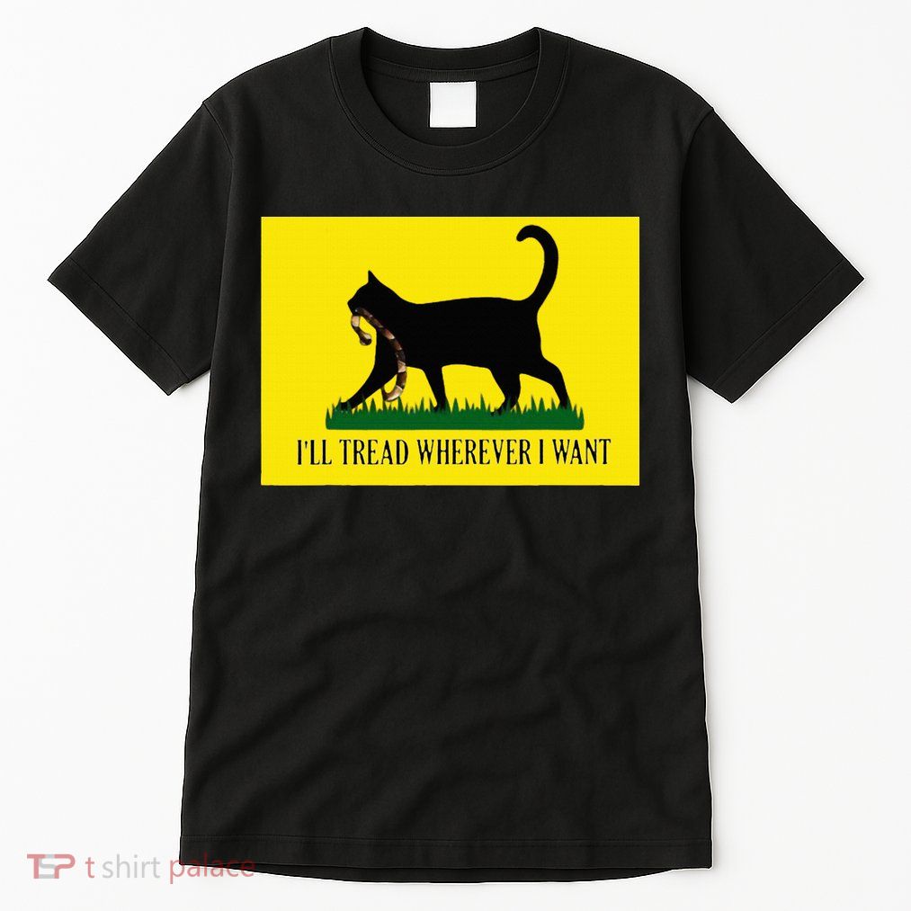 ILl Tread Wherever I Want Childless Cat Lady For Kamala Tall T-Shirt